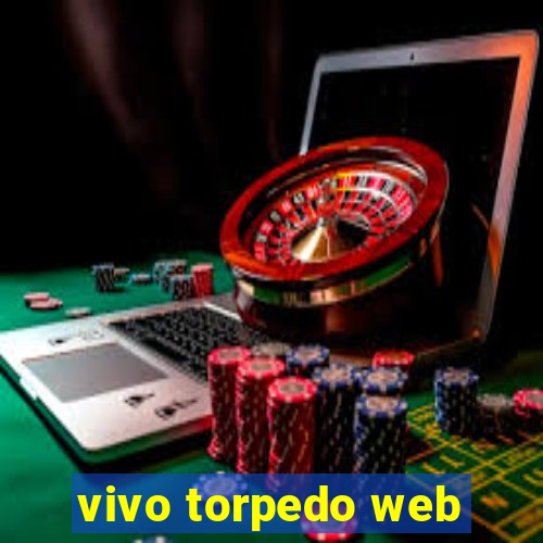 vivo torpedo web